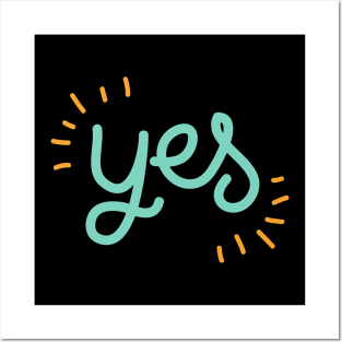 Yes Say Yes Be Positive Be Affirmative Don't Say No Posters and Art